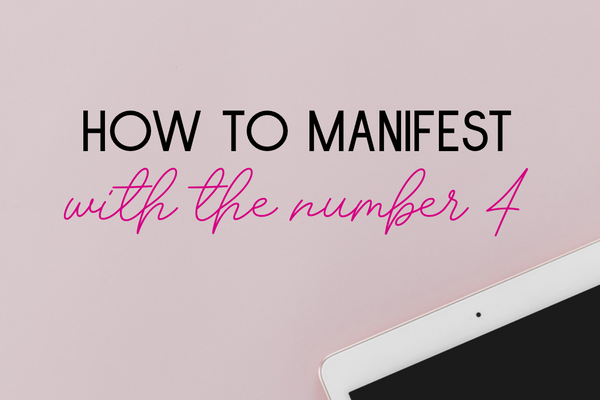 How to Manifest Your Desires with the Number 4
