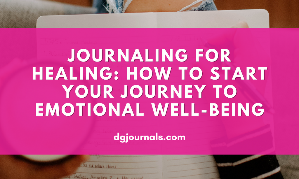 Journaling for Healing: How to Start Your Journey to Emotional Well-be ...