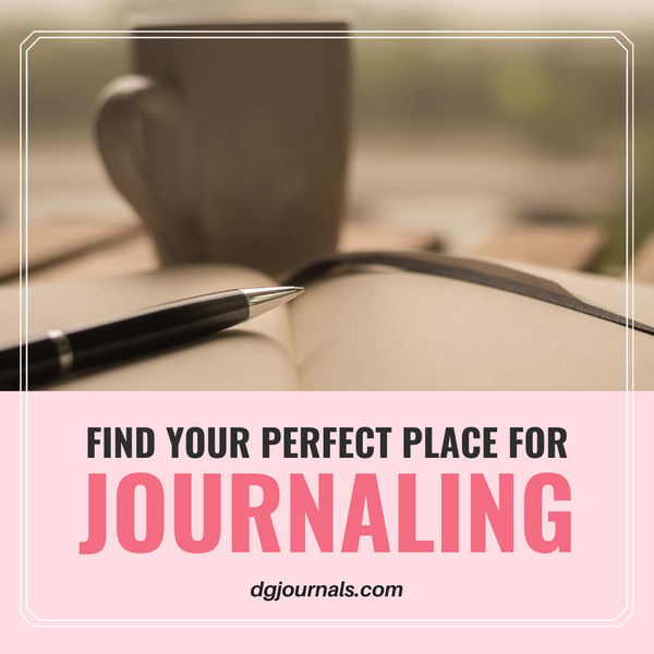 Find Your Perfect Place for Journaling