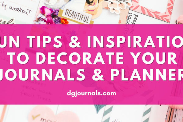 Decorating Your Journals & Planner: Fun Ideas and Inspiration
