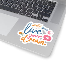 Load image into Gallery viewer, Live Your Dream Kiss-Cut Stickers
